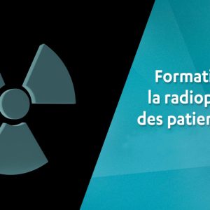 TERMINÉ - Formation Radio Protection des Patients / 1 Session le 17.03.2023 avec possibilité de prise en charge FIF-PL